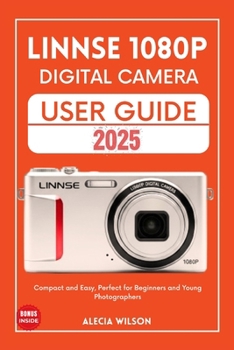 Paperback Linnse 1080p Digital Camera User Guide: Compact and Easy, Perfect for Beginners and Young Photographers Book