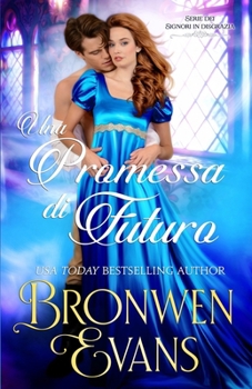 Una Promessa di Futuro: Nemici romantici della reggenza per gli amanti (La serie dei signori caduti in disgrazia) (Italian Edition)