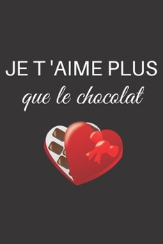 Paperback je t'aime plus que le chocolat: Carnet de notes original ? remplir pour la Saint Valentin - cadeau d'amour pour femme ou homme, pour Elle Ou pour Lui [French] Book