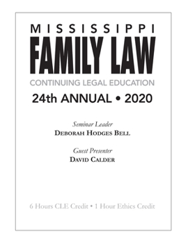 Paperback Mississippi Family Law Continuing Legal Education: 24th Annual, 2020 Book