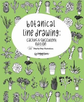 Paperback Botanical Line Drawing: Cactus & Succulent Edition: 200 Step-by-Step Illustrations Book