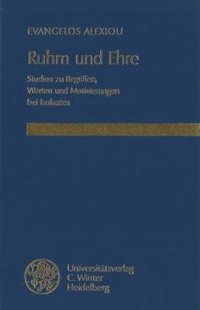 Ruhm Und Ehre: Studien Zu Begriffen, Werten Und Motivierungen Bei Isokrates