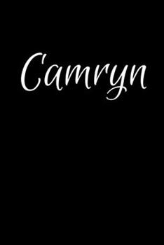 Camryn: Notebook Journal for Women or Girl with the name Camryn - Beautiful Elegant Bold & Personalized Gift - Perfect for Leaving Coworker Boss ... or Graduation - 6x9 Diary or A5 Notepad.