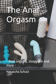 Paperback The Anal Orgasm: - Anal orgasm, sissygasm and more - Book