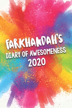 Farkhandah's Diary of Awesomeness 2020: Unique Personalised Full Year Dated Diary Gift For A Girl Called Farkhandah - 185 Pages - 2 Days Per Page - ... Journal For Home, School College Or Work.