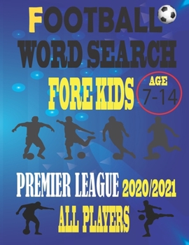 Football Word Search For Kids 7-14 age: Premier League 2020/2021 all players 7-14 AGE 105 pages