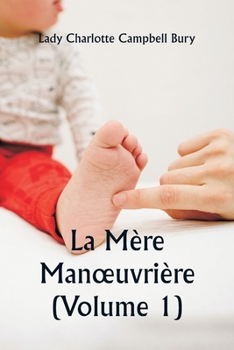 La Mère Manoeuvrière (Volume 1) (French Edition)