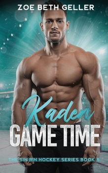 Kaden: Game Time: The Sin Bin Hockey Series - Book #8 of the Sin Bin Hockey