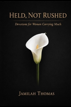Paperback Held, Not Rushed: Devotions for Women Carrying Much Book