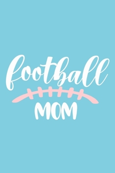 Paperback Football Mom: Blank Lined Notebook Journal: Football Mom Mothers Mommy Gifts Journal 6x9 - 110 Blank Pages - Plain White Paper - Sof Book