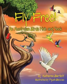 Paperback Fly Free! An Australian Birds Hide and Seek Book