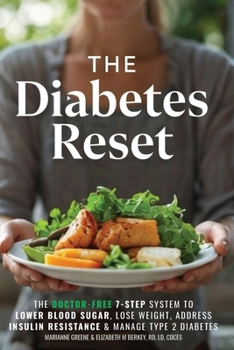 The Diabetes Reset: The Doctor-Free 7-Step System to Lower Blood Sugar, Lose Weight, Address Insulin Resistance, and Manage Type 2 Diabetes (The 5 Ingredient Diabetes Reset)