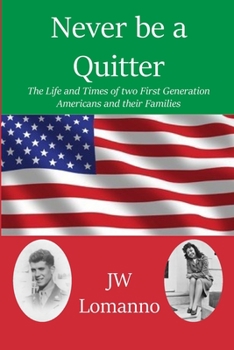 Paperback Never Be a Quitter: The Life and Times of Two First Generation Americans Book
