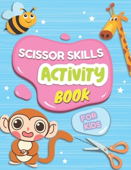 Paperback Scissor Skills Activity Book For Kids: Cut And Glue Activity Book, Cutting Practice For Preschoolers, Learning To Cut Workbook, Toddler Cutting Workbo Book