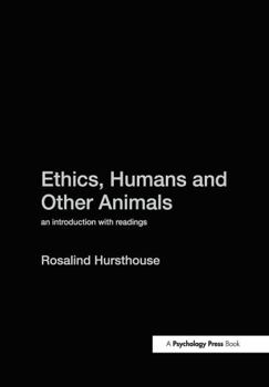 Hardcover Ethics, Humans and Other Animals: An Introduction with Readings Book