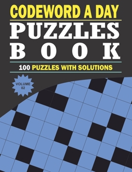 Paperback Codeword a Day Puzzles Book 100 Puzzles With Solutions Volume 02: Awesome Codeword Puzzles Activity Book For Men And Women Book