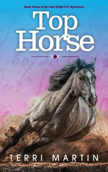 Hardcover Top Horse: A Kat Wilde Upper Peninsula (U.P.) Michigan Mystery Book