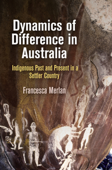 Hardcover Dynamics of Difference in Australia: Indigenous Past and Present in a Settler Country Book