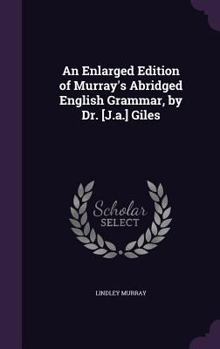 Hardcover An Enlarged Edition of Murray's Abridged English Grammar, by Dr. [J.a.] Giles Book