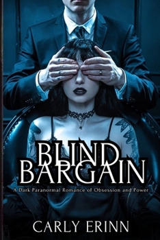 Blind Bargain: A Dark Paranormal Romance of Obsession and Power (The Dark Deals Series)