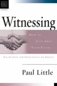 Witnessing: How to Give Away Your Faith - Book  of the Christian Basics Bible Studies