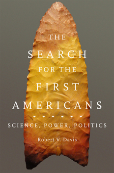 Paperback The Search for the First Americans: Science, Power, Politics Book