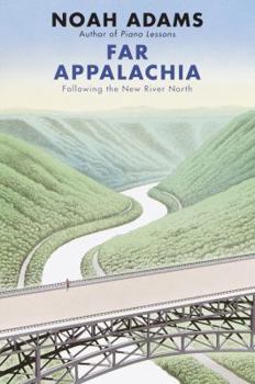 Hardcover Far Appalachia: Following the New River North Book