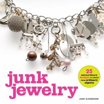 Paperback Junk Jewelry: 25 Extraordinary Designs to Create from Ordinary Objects Book