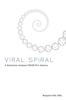 Paperback Viral Spiral: A Statistician Analyzes COVID-19 in America Book