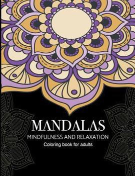 Paperback Mandalas Mindfulness and Relaxation Coloring Book for Adults: Black Background Stress Relief Inspire Creativity Reduce Stress 39 Design Inside Page Book