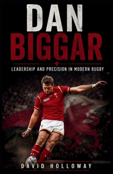 Paperback Dan Biggar: Leadership and Precision in Modern Rugby Book