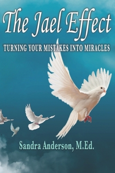 Paperback The Jael Effect: Turning Your Mistakes Into Miracles Book