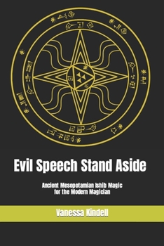 Paperback Evil Speech Stand Aside: Ancient Mesopotamian Ishib Magic for the Modern Magician Book