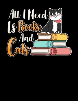 All I Need Is Books And Cats: Cute Books & Cats Lover Blank Sketchbook to Draw and Paint (110 Empty Pages, 8.5" x 11")