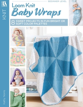 Paperback Loom Knit Baby Wraps: Choose from Soft & Sweet or Bright & Bold Book