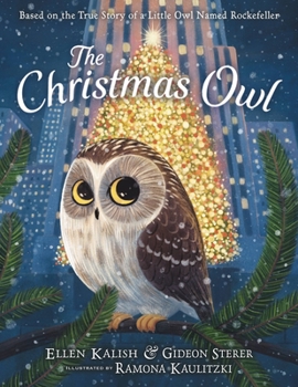 Hardcover The Christmas Owl: Based on the True Story of a Little Owl Named Rockefeller Book