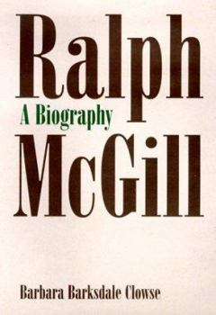 Ralph McGill: A Biography