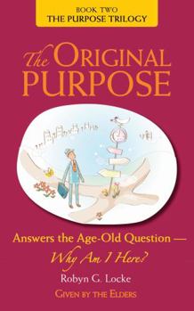 Paperback The Original Purpose: Answer the Age-Old Question -- Why Am I Here? (The Purpose Trilogy) Book