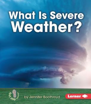 What Is Severe Weather? - Book  of the First Step Nonfiction: Let's Watch the Weather