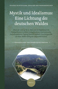 Mystik und Idealismus: Eine Lichtung des deutschen Waldes (Studies in Mysticism, Idealism, and Phenomenology / Studien zu Mystik, Idealismus und Phanomenologie, 1)