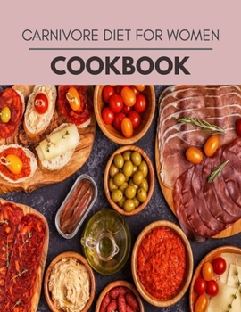 Carnivore Diet For Women Cookbook: Reset Your Metabolism with a Clean Ketogenic Diet