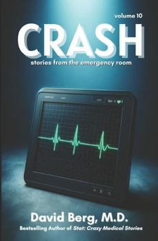 Crash: Stories From rhe Emergency Room: Volume 10 (Crash: Stories From the Emergency Room)