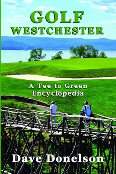 Paperback Golf Westchester: A Tee To Green Encyclopedia Book