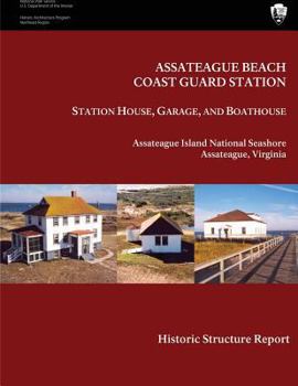 Paperback Assateague Beach Coast Guard Station - Station House, Garage and Boathouse: Historic Structure Report Book