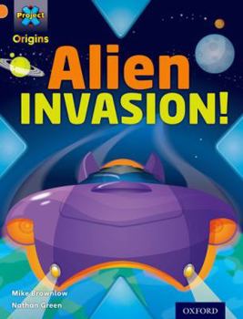 Paperback Project X Origins: Orange Book Band, Oxford Level 6: Invasion: Alien Invasion! Book