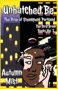 Paperback Unhatched Be: The Rise of Steampunk Portland Book