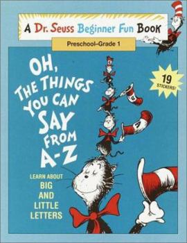 Paperback Oh, The Things You Can Say from A - Z (A Dr. Seuss Beginner Fun Book, Preschool - Grade 1) Book