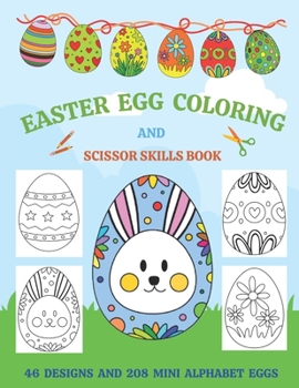 Paperback Easter Egg Coloring And Scissor Skills Book: Spring Activity Book For Kids With 46 Designs and 208 Alphabet Eggs To Decorate And Make Into a Flag Bunt Book