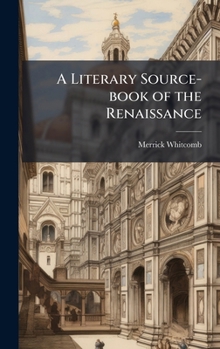Hardcover A Literary Source-book of the Renaissance Book