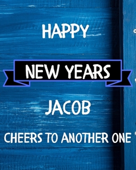 Happy New Years Jacob's Cheers to another one: 2020 New Year Planner Goal Journal Gift for Jacob  / Notebook / Diary / Unique Greeting Card Alternative